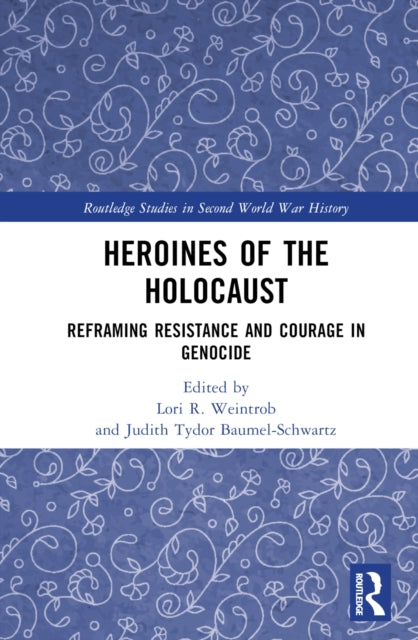 Book cover of: Heroines of the Holocaust. By: Judith Tydor Baumel-Schwartz