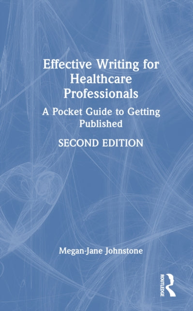 Book cover of: Effective Writing for Healthcare Professionals. By: Megan-Jane Johnstone