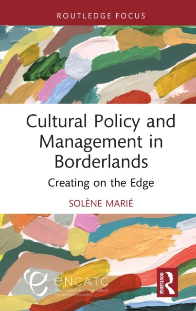 Book cover of: Cultural Policy and Management in Borderlands. By: Solène Marié