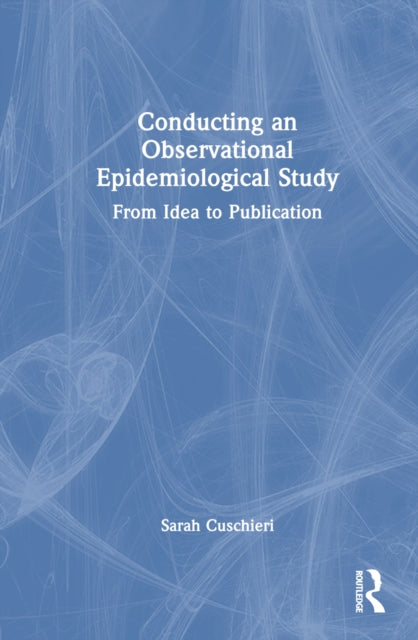 Book cover of: Conducting an Observational Epidemiological Study. By: Sarah Cuschieri