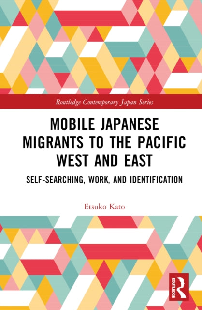 Book cover of: Mobile Japanese Migrants to the Pacific West and East. By: Etsuko Kato