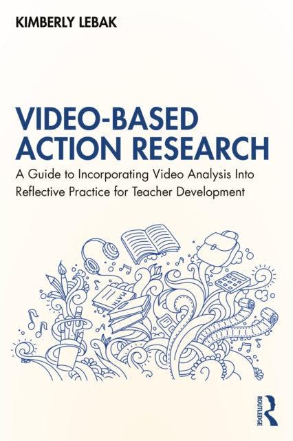 Book cover of: Video-Based Action Research. By: Kimberly Lebak