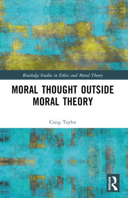 Moral Thought Outside Moral Theory