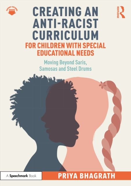Book cover of: Creating an Anti-Racist Curriculum for Children with Special Educational Needs. By: Priya Bhagrath