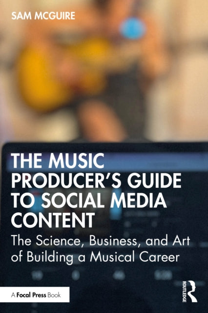 Book cover of: Music Producer's Guide to Social Media Content