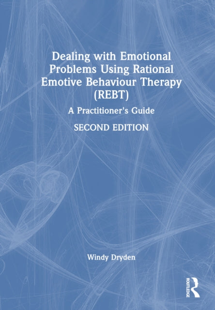 Book cover of: Dealing with Emotional Problems Using Rational Emotive Behaviour Therapy (REBT). By: Windy Dryden