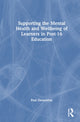 Book cover of: Supporting the Mental Health and Wellbeing of Learners in Post-16 Education. By: Paul Demetriou