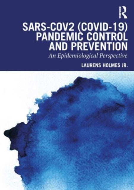 Book cover of: SARS-CoV2 (COVID-19) Pandemic Control and Prevention. By: Larry Holmes