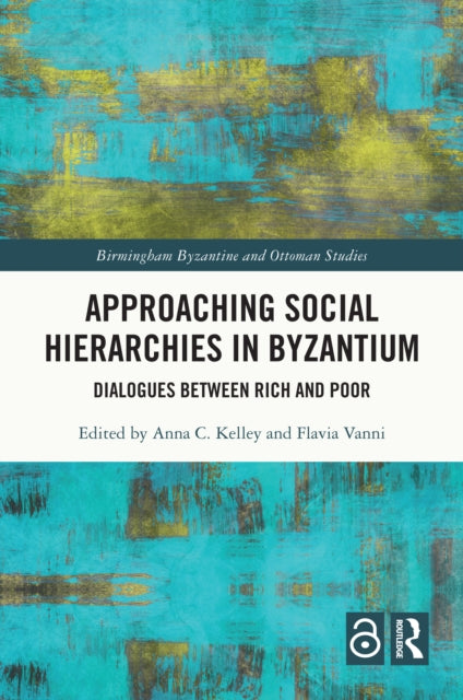 Book cover of: Approaching Social Hierarchies in Byzantium. By: Anna C. Kelley