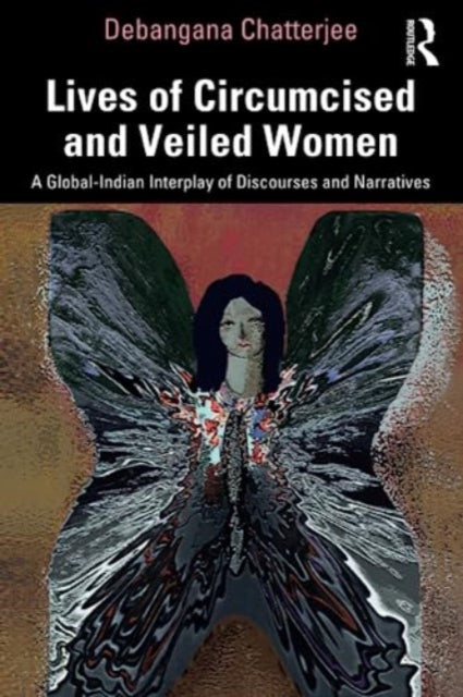 Book cover of: Lives of Circumcised and Veiled Women. By: Debangana Chatterjee