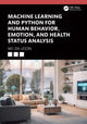 Book cover of: Machine Learning and Python for Human Behavior, Emotion, and Health Status Analysis. By: Zia Uddin