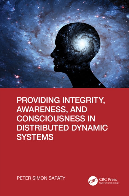 Book cover of: Providing Integrity, Awareness, and Consciousness in Distributed Dynamic Systems