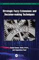 Book cover of: Strategic Fuzzy Extensions and Decision-making Techniques