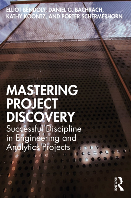 Book cover of: Mastering Project Discovery. By: Elliot Bendoly