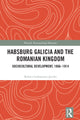 Book cover of: Habsburg Galicia and the Romanian Kingdom. By: Raluca Goleșteanu-Jacobs
