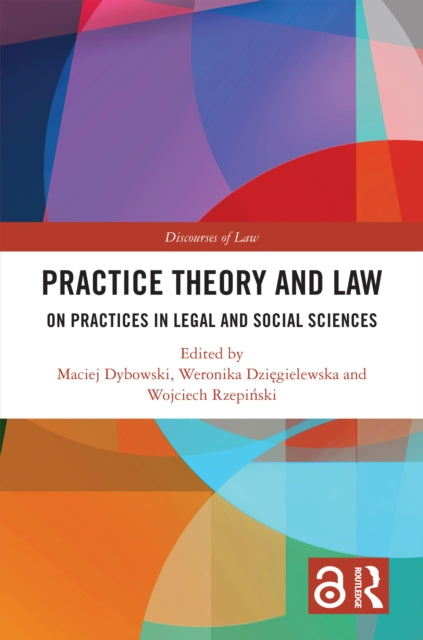 Book cover of: Practice Theory and Law. By: Maciej Dybowski