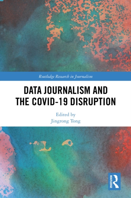 Book cover of: Data Journalism and the COVID-19 Disruption. By: Jingrong Tong