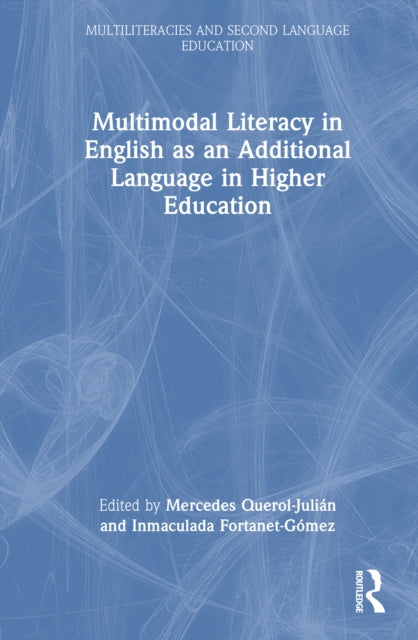 Book cover of: Multimodal Literacy in English as an Additional Language in Higher Education. By: Mercedes Querol-Julián
