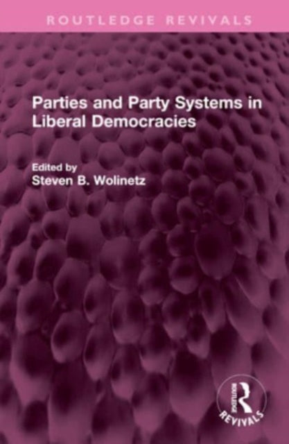 Book cover of: Parties and Party Systems in Liberal Democracies. By: Steven B. Wolinetz