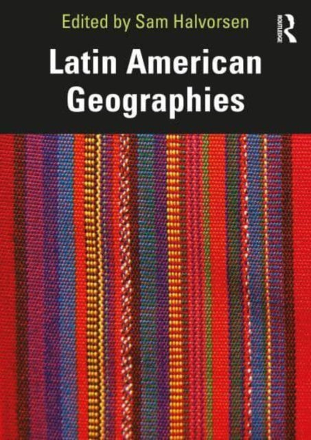 Book cover of: Latin American Geographies. By: Sam Halvorsen