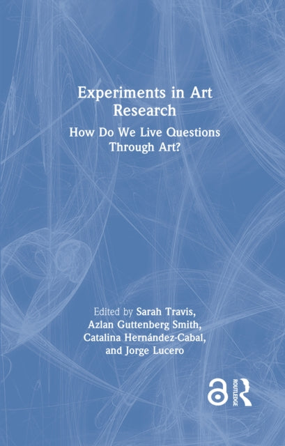 Book cover of: Experiments in Art Research. By: Sarah Travis