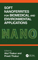 Book cover of: Soft Nanoferrites for Biomedical and Environmental Applications. By: Atul Thakur
