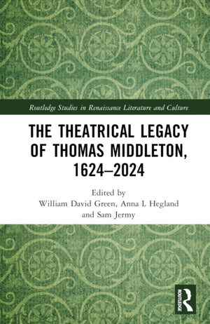 The Theatrical Legacy of Thomas Middleton, 1624–2024