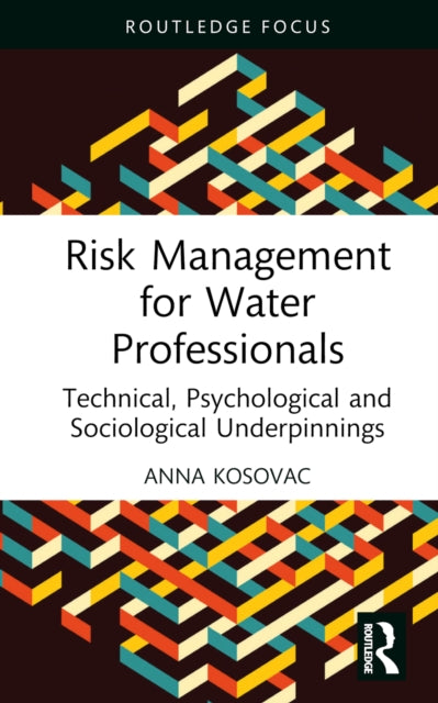 Book cover of: Risk Management for Water Professionals. By: Anna Kosovac