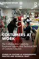 Book cover of: Costumers at Work: The Collaborative Creativity, Emotional Labour, and Technical Skill of Costume Creation. By: Madeline Taylor