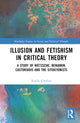 Book cover of: Illusion and Fetishism in Critical Theory. By: Vasilis Grollios