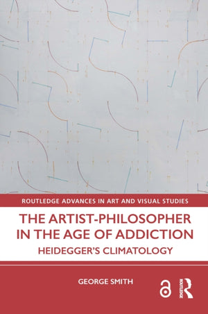 The Artist-Philosopher in the Age of Addiction