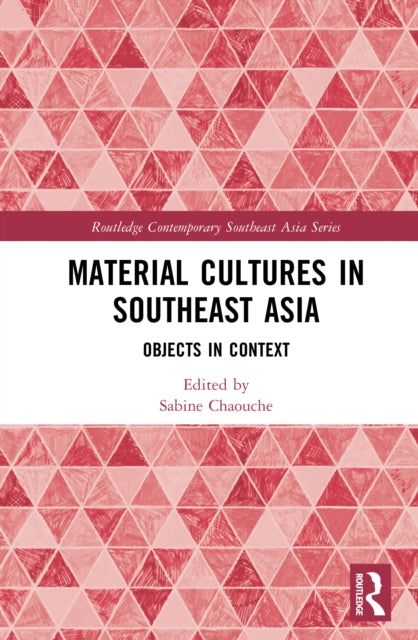 Book cover of: Material Cultures in Southeast Asia. By: Sabine Chaouche
