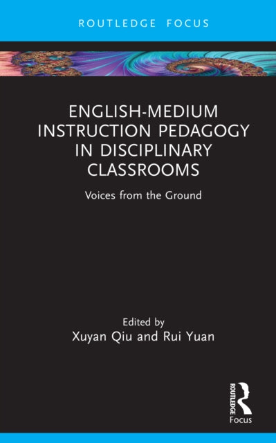 Book cover of: English-Medium Instruction Pedagogy in Disciplinary Classrooms. By: Xuyan Qiu