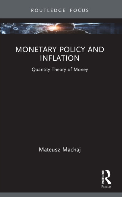 Book cover of: Monetary Policy and Inflation. By: Mateusz Machaj
