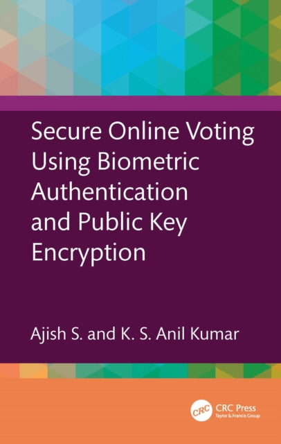 Book cover of: Secure Online Voting Using Biometric Authentication and Public Key Encryption