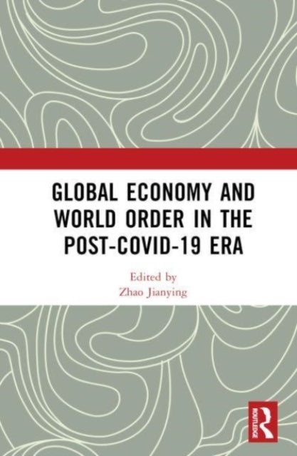 Book cover of: Global Economy and World Order in the Post-COVID-19 Era. By: Zhao Jianying