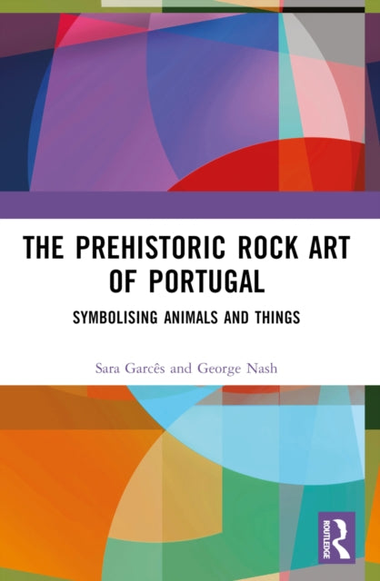 Book cover of: Prehistoric Rock Art of Portugal. By: George Nash