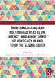 Book cover of: Translanguaging and Multimodality as Flow, Agency, and a New Sense of Advocacy in and from the Global South