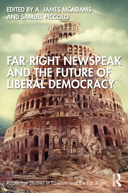 Book cover of: Far-Right Newspeak and the Future of Liberal Democracy. By: A. James McAdams