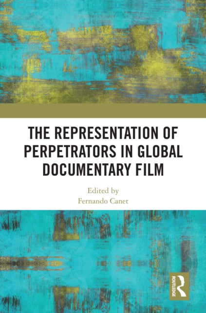 Book cover of: Representation of Perpetrators in Global Documentary Film