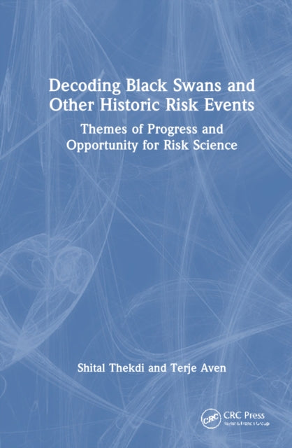 Book cover of: Decoding Black Swans and Other Historic Risk Events. By: Shital Thekdi