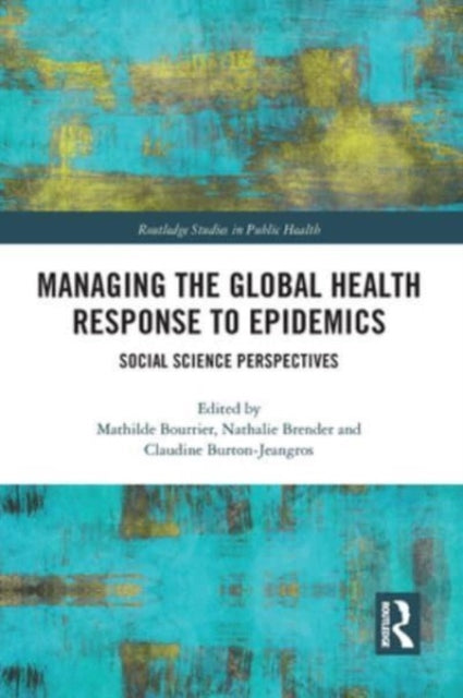 Book cover of: Managing the Global Health Response to Epidemics. By: Mathilde Bourrier