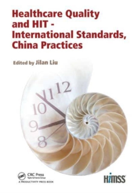 Book cover of: Healthcare Quality and HIT - International Standards, China Practices. By: Jilan Liu