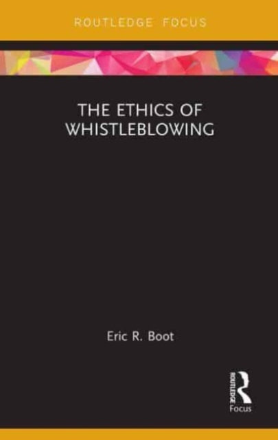 Book cover of: Ethics of Whistleblowing. By: Eric R. Boot