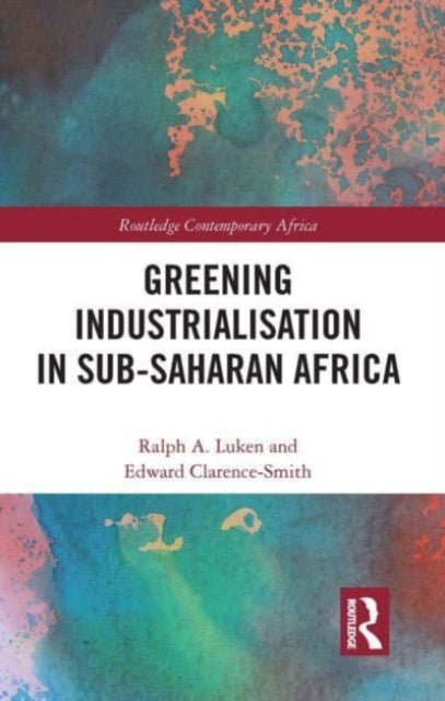 Book cover of: Greening Industrialization in Sub-Saharan Africa. By: Ralph Andrew Luken
