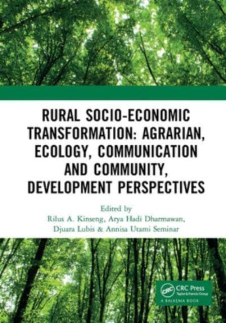 Book cover of: Rural Socio-Economic Transformation: Agrarian, Ecology, Communication and Community, Development Perspectives. By: Rilus A. Kinseng