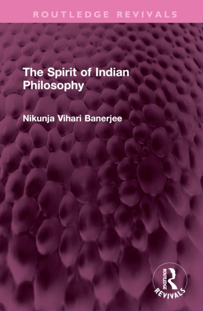 Book cover of: Spirit of Indian Philosophy. By: Nikunja Vihari Banerjee
