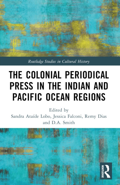 The Colonial Periodical Press in the Indian and Pacific Ocean Regions