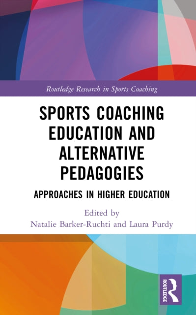 Book cover of: Sports Coaching Education and Alternative Pedagogies. By: Laura Purdy