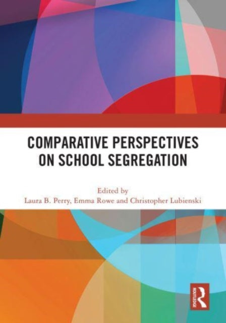 Book cover of: Comparative Perspectives on School Segregation. By: Laura B. Perry
